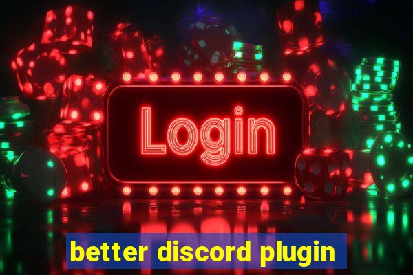 better discord plugin